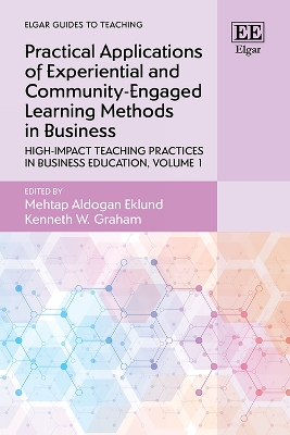 Practical Applications of Experiential and Community-Engaged Learning  Methods in Business: High-Impact Teaching Practices in Business Education, Volume 1
