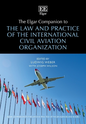Elgar Companion to the Law and Practice of the International Civil Aviation  Organization