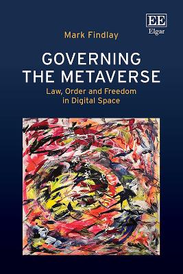 Governing the Metaverse: Law, Order and Freedom in Digital Space