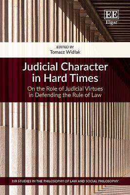 Judicial Character in Hard Times: On the Role of Judicial Virtues in Defending the Rule of Law