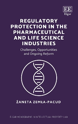 Regulatory Protection in the Pharmaceutical and Life Science Industries: Challenges, Opportunities and Ongoing Reform