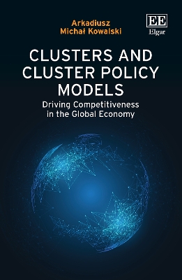 Clusters and Cluster Policy Models: Driving Competitiveness in the Global Economy