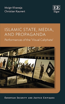 Islamic State, Media, and Propaganda: Performances of the 'Visual Caliphate'