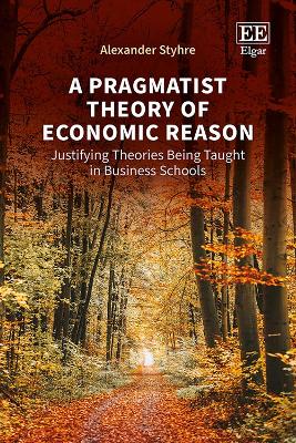 Pragmatist Theory of Economic Reason: Justifying Theories Being Taught in Business Schools