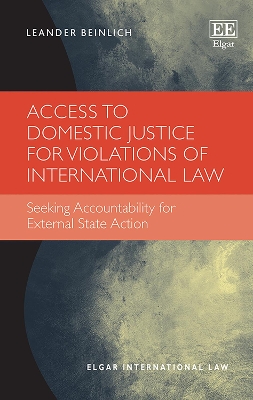 Access to Domestic Justice for Violations of International Law: Seeking Accountability for External State Action