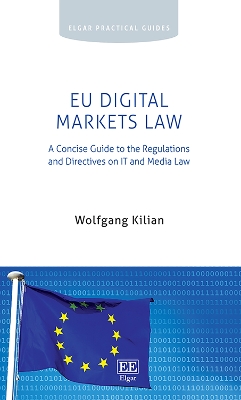 EU Digital Markets Law: A Concise Guide to the Regulations and Directives on IT and Media Law