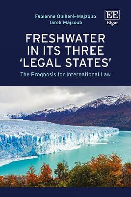 Freshwater in its Three Legal States: The Prognosis for International Law