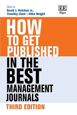 How to Get Published in the Best Management Journals: Third Edition 3rd edition