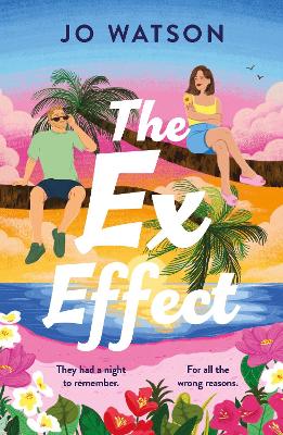 Ex Effect: A spicy second-chance rom-com from the author of LOVE TO HATE YOU!
