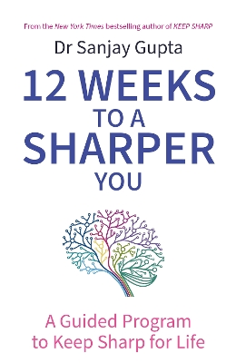 12 Weeks to a Sharper You: A Guided Program to Keep Sharp for Life 