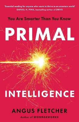 Primal Intelligence: You Are Smarter Than You Know