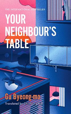 Your Neighbour's Table: An incisive and timely Korean bestseller about marriage, community and  motherhood