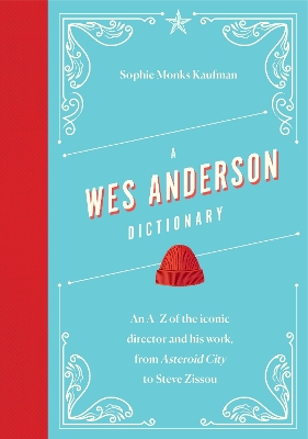 Wes Anderson Dictionary: An A Z of the iconic director and his work, from Asteroid City to Steve Zissou