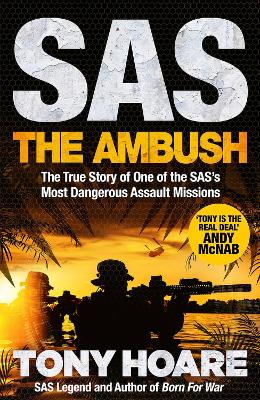 SAS: The Ambush: The True Story of One of the SAS's Most Dangerous Assault Missions