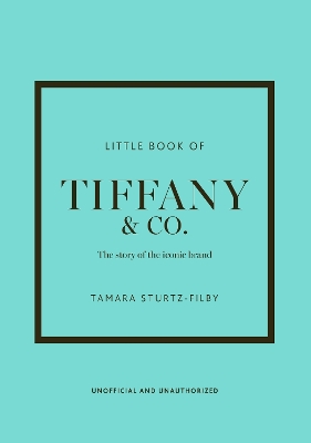 Little Book of Tiffany & Co.: The story of the iconic jewellery brand