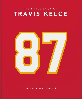Little Book of Travis Kelce: In His Own Words
