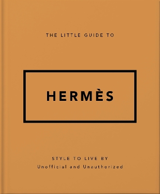 Little Guide to Hermès: Style to Live By