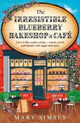 The Irresistible Blueberry Bakeshop and Café: If you love Gilmore Girls you'll adore this small-town romance