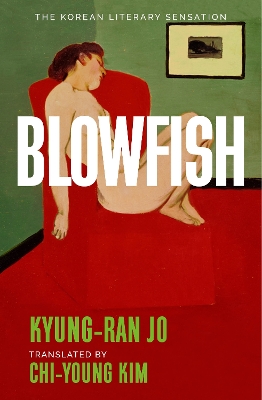 Blowfish: An award-winning and movingly introspective exploration of life, art and  love from South Korea