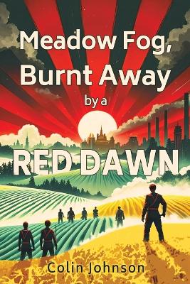 Meadow Fog, Burnt Away by a Red Dawn