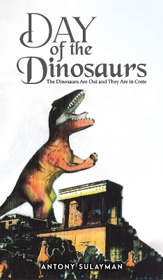 Day of the Dinosaurs: The Dinosaurs Are Out and They Are in Crete