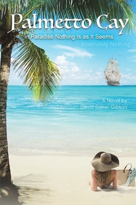 Palmetto Cay: In Paradise Nothing Is as It Seems. Absolutely Nothing