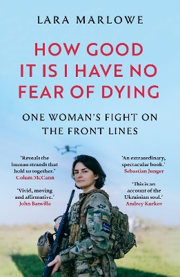 How Good It Is I have No Fear of Dying: Lieutenant Yulia Mykytenko's Fight for Ukraine