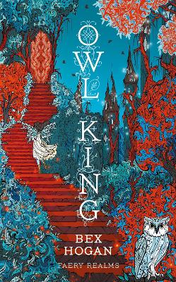 Owl King: Faery Realms series: The darkly enchanting YA fantasy for fans of Holly  Black's The Folk of the Air series and Twin Crowns