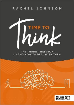 Time to Think: The things that stop us and how to deal with them