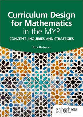 Curriculum Design for Mathematics in the MYP: Concepts, inquiries and strategies