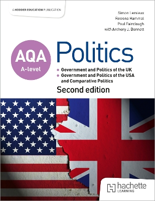 AQA A-level Politics: Government and Politics of the UK, Government and  Politics of the USA and Comparative Politics Second Edition
