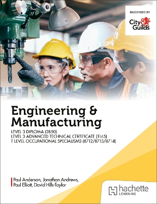 Engineering and Manufacturing for the Level 3 Diploma (2850), Level 3  Advanced Technical Certificate (1145), and T Level Occupational Specialisms (8712, 8713, 8714)