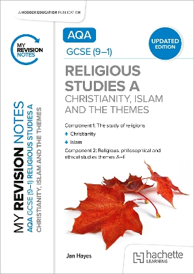 My Revision Notes: AQA GCSE (9-1) Religious Studies Specification A  Christianity, Islam and the Religious, Philosophical and Ethical Themes UPDATED EDITION