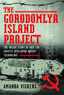 Gorodomlya Island Project: The Inside Story of How the Soviets developed Rocket Technology