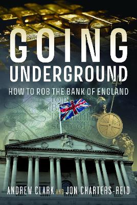Going Underground: How to Rob the Bank of England