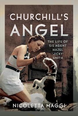 Churchill's Angel: The Life of SIS Agent Hazel Jicky Smith