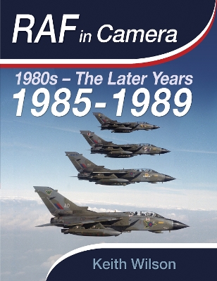 RAF in Camera: 1980s  The Later Years: 1985-1989