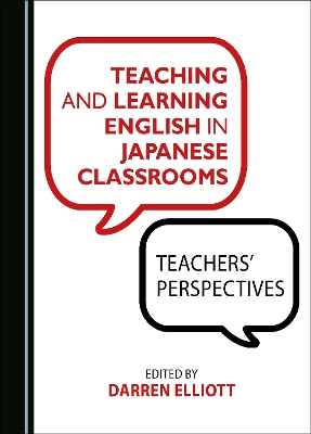 Teaching and Learning English in Japanese Classrooms: Teachers' Perspectives Unabridged edition