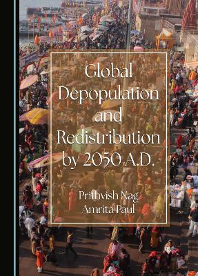 Global Depopulation and Redistribution by 2050 A.D. Unabridged edition