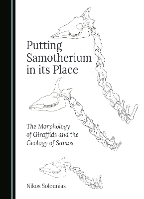 Putting Samotherium in its Place: The Morphology of Giraffids and the Geology of Samos