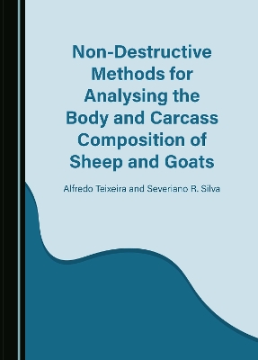 Non-Destructive Methods for Analysing the Body and Carcass Composition of  Sheep and Goats Unabridged edition