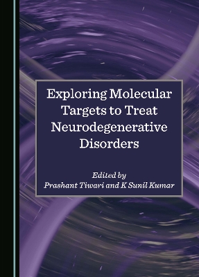 Exploring Molecular Targets to Treat Neurodegenerative Disorders Unabridged edition