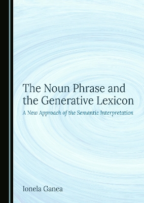 Noun Phrase and the Generative Lexicon: A New Approach of the Semantic Interpretation Unabridged edition