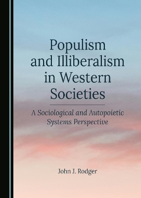 Populism and Illiberalism in Western Societies: A Sociological and Autopoietic Systems Perspective