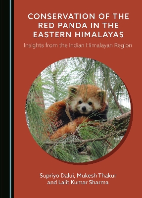 Conservation of the Red Panda in the Eastern Himalayas: Insights from the Indian Himalayan Region Unabridged edition