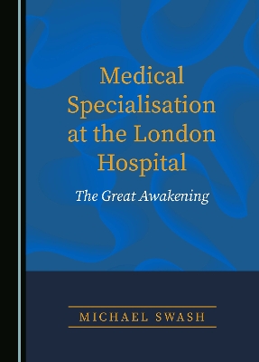 Medical Specialisation at the London Hospital: The Great Awakening Unabridged edition