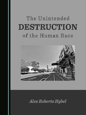 Unintended Destruction of the Human Race