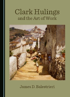 Clark Hulings and the Art of Work Unabridged edition