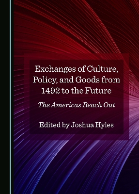 Exchanges of Culture, Policy, and Goods from 1492 to the Future: The Americas Reach Out
