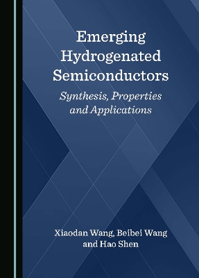 Emerging Hydrogenated Semiconductors: Synthesis, Properties and Applications
